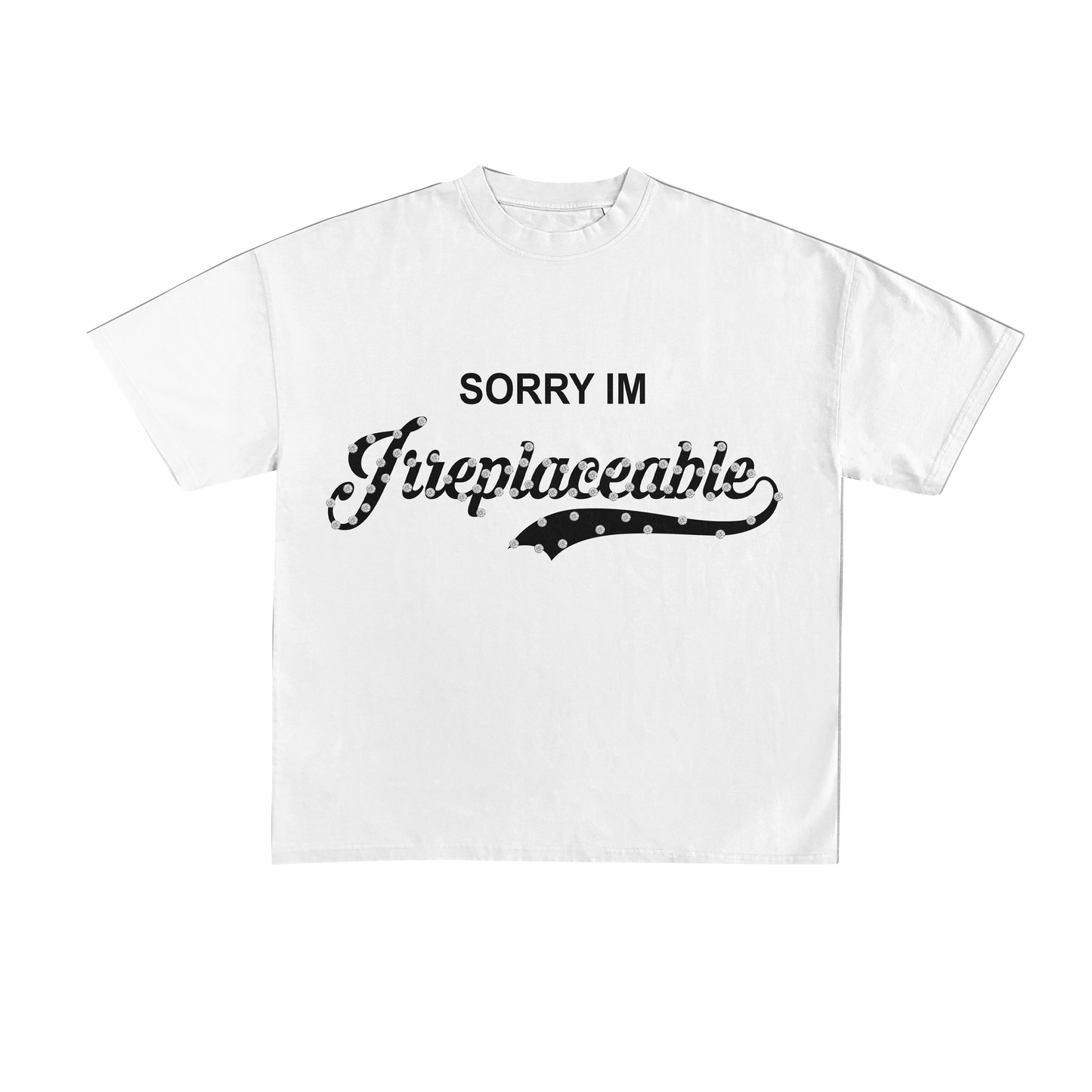 SORRY IM IRREPLACEABLE TEE
